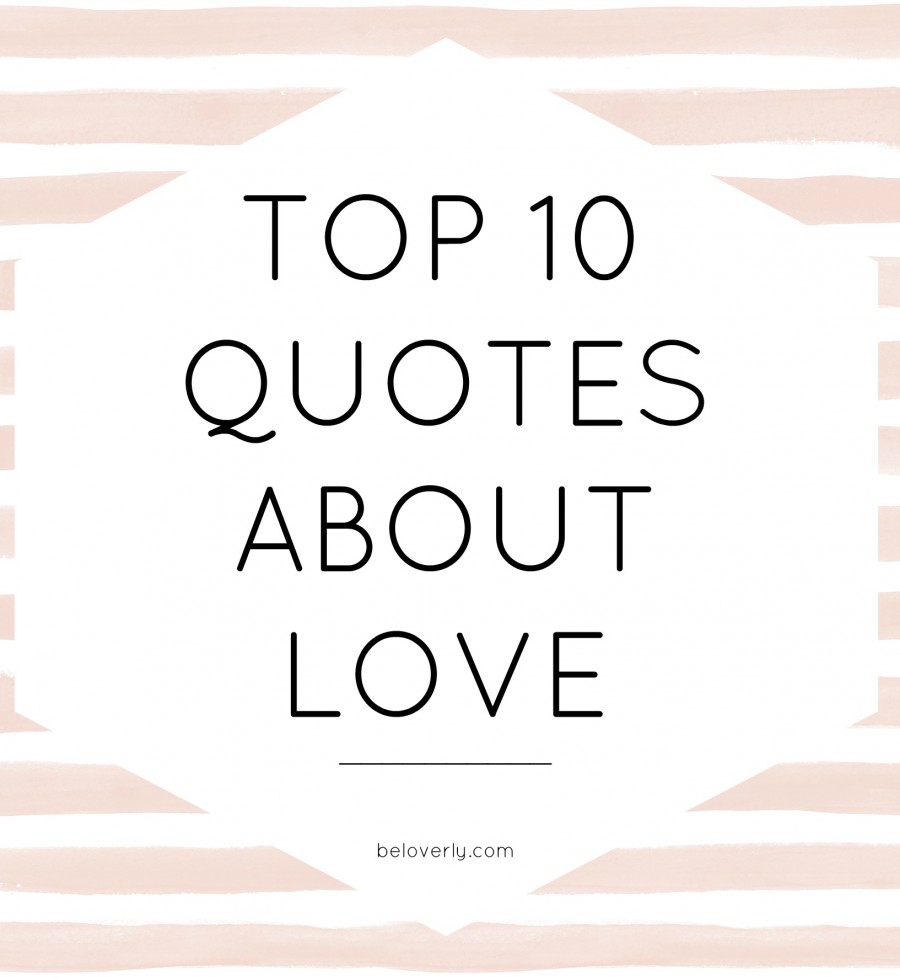 Top 10 Quotes About Love | be loverly