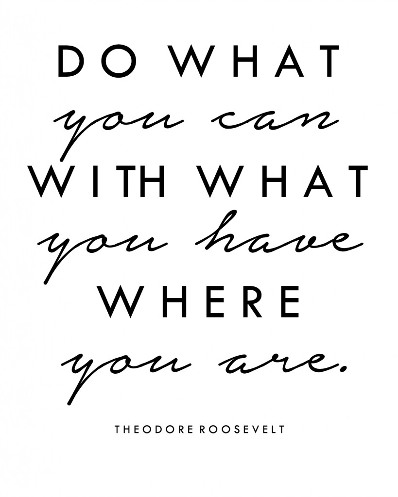 Do What You Can With What You Have | be loverly